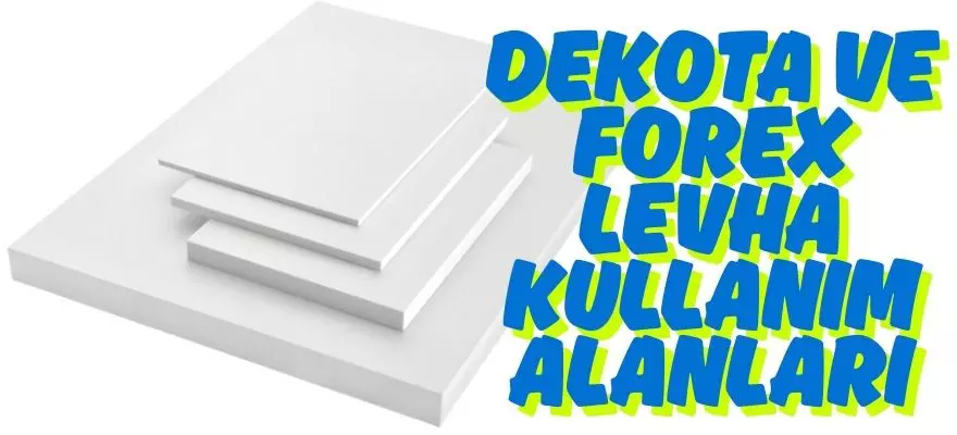 Dekota ve Forex Levha Kullanım Alanları